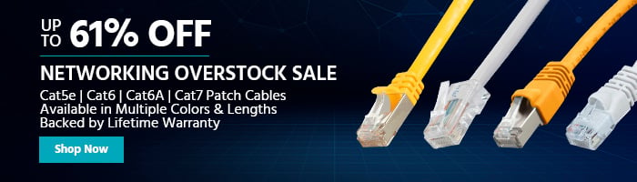 Networking Overstock Sale Up to 61% OFF Cat5e | Cat6 | Cat6A | Cat7 Patch Cables Available in Multiple Colors & Lengths Backed by Lifetime Warranty Shop Now