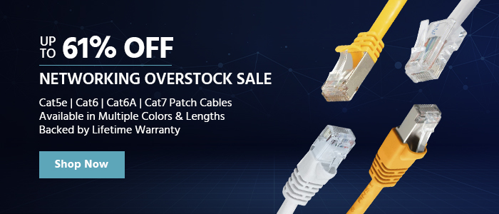 Networking Overstock Sale Up to 61% OFF Cat5e Cat6 Cat6A Cat7 Patch Cables Available in Multiple Colors & Lengths Backed by Lifetime Warranty Shop Now