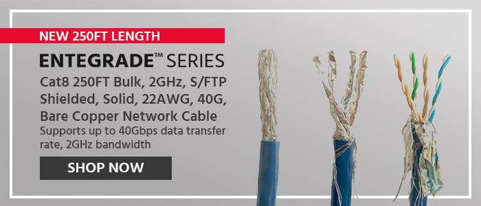 NEW 250ft length (call out) Entegrade Series (logo) Cat8 250FT Bulk, 2GHz, S/FTP Shielded, Solid, 22AWG, 40G, Bare Copper Network Cable Supports up to 40Gbps data transfer rate, 2GHz bandwidth Shop Now >