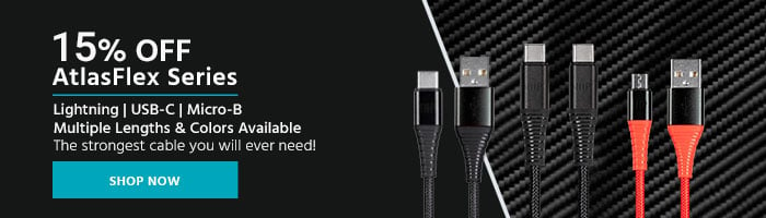 15% Off AtlasFlex Series Lightning | USB-C | Micro-B Multiple Lengths & Colors Available The strongest cable you will ever need! Shop Now >