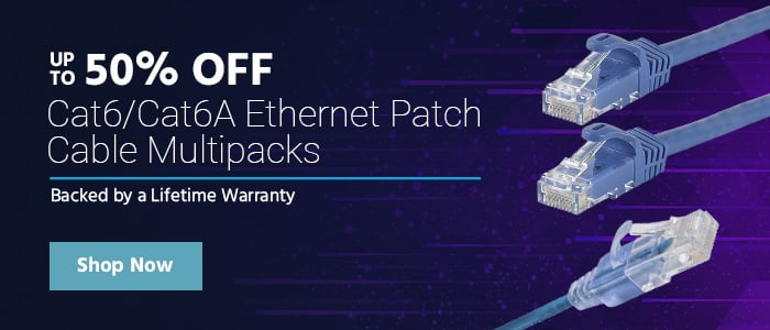 Up to 37% off Cat6/Cat6A Ethernet Patch Cable Multipacks Backed by a Lifetime Warranty Shop Now