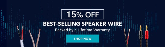 15% off Best-Selling Speaker Wire Backed by a Lifetime Warranty Shop Now