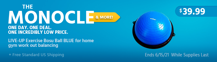 The Monocle. & More One Day. One Deal. LIVE-UP Exercise Bosu Ball BLUE for home gym work out balancing $39.99 + Free Standard US Shipping Ends 6/15/21 While Supplies Last