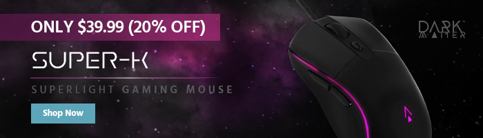 Only $39.99 (20% off) (tag) Dark Matter (logo) Super-K Superlight Gaming Mouse Shop Now