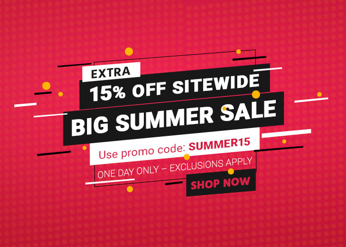 BIG SUMMER SALE Extra 15% OFF Sitewide Use promo code: SUMMER15 ONE DAY ONLY – EXCLUSIONS APPLY Shop Now>