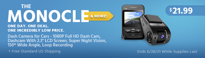 The Monocle. & More One Day. One Deal. Dash Camera for Cars - 1080P Full HD Dash Cam,Dashcam With 2.3" LCD Screen，Super Night Vision,150* Wide Angle, Loop Recording $21.99 + Free Standard US Shipping Ends 6/28/21 While Supplies Last