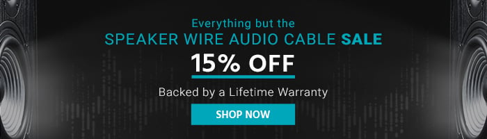 15% off Everything but the Speaker Wire Audio Cable Sale Backed by a Lifetime Warranty Shop Now