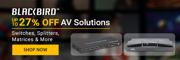 Blackbird (logo) Up to 27% off AV Solutions Switches, Splitters, Matrices & More Ends 7/18/21 Shop Now