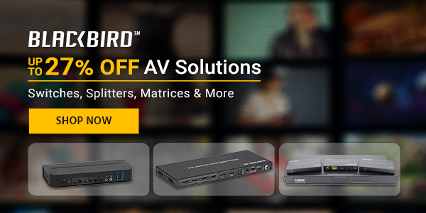 Blackbird (logo) Up to 27% off AV Solutions Switches, Splitters, Matrices & More Ends 7/18/21 Shop Now