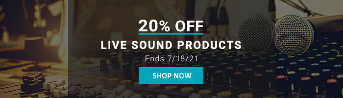 20% off Live Sound Products Ends 7/18/21 Shop Now