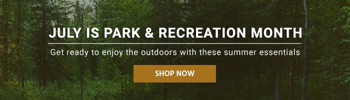 July is Park & Recreation Month Get ready to enjoy the outdoors with these summer essentials. Shop Now 