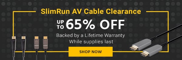 SlimRun AV Cable Clearance Up to 65% off Backed by a Lifetime Warranty While supplies last Shop Now