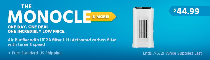 The Monocle. & More One Day. One Deal. Air Purifier with HEPA filter H11+Activated carbon filter with timer 3 speed $44.99 + Free Standard US Shipping Ends 7/6/21 While Supplies Last