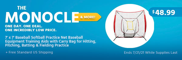 The Monocle. & More One Day. One Deal. 7' x 7' Baseball Softball Practice Net Baseball Equipment Training Aids with Carry Bag for Hitting, Pitching, Batting & Fielding Practice $48.99 + Free Standard US Shipping Ends 7/21/21 While Supplies Last