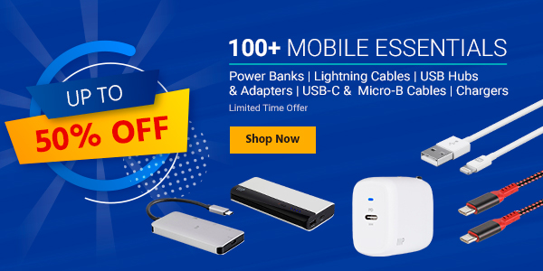 Up to 50% off 100+ Mobile Essentials Power Banks | Lightning Cables | USB Hubs & Adapters | USB-C & Micro-B Cables | Chargers Limited Time Offer Shop Now