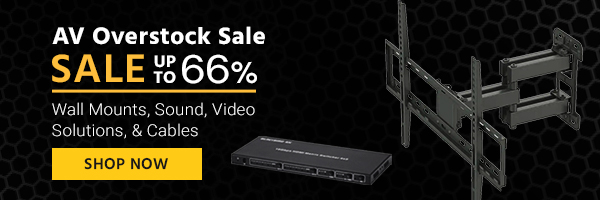 AV Ovestock Sale Save up to 66% Wall Mounts, Sound, Video Solutions, & Cables Shop Now