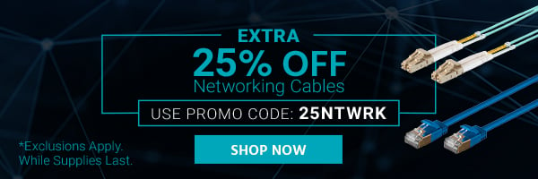 Extra 25% off Networking Cables Use Promo Code: 25NTWRK *Exclusions Apply. While Supplies Last. Shop Now