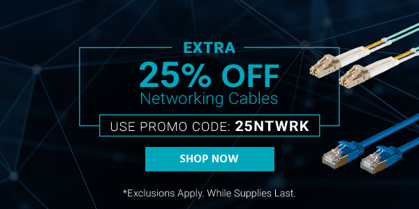 Extra 25% off Networking Cables Use Promo Code: 25NTWRK *Exclusions Apply. While Supplies Last. Shop Now