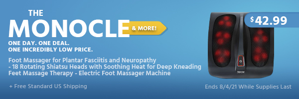 The Monocle. & More One Day. One Deal. Foot Massager for Plantar Fasciitis and Neuropathy - 18 Rotating Shiatsu Heads with Soothing Heat for Deep Kneading Feet Massage Therapy - Electric Foot Massager Machine $42.99 + Free Standard US Shipping Ends 8/4/21 While Supplies Last