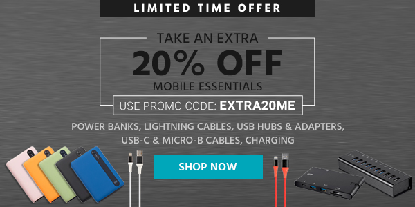 Take an extra 20% off Mobile Essentials Use promo code: EXTRA20ME Power Banks | Lightning Cables | USB Hubs & Adapters | USB-C & Micro-B Cables | Charging Limited Time Offer Shop Now