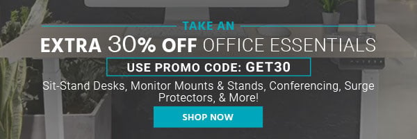 Take an extra 20% off Office Essentials Use promo code: GET20 Sit-Stand Desks, Monitor Mounts & Stands, Conferencing, Surge Protectors, & More! Shop Now