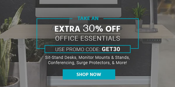 Take an extra 20% off Office Essentials Use promo code: GET20 Sit-Stand Desks, Monitor Mounts & Stands, Conferencing, Surge Protectors, & More! Shop Now