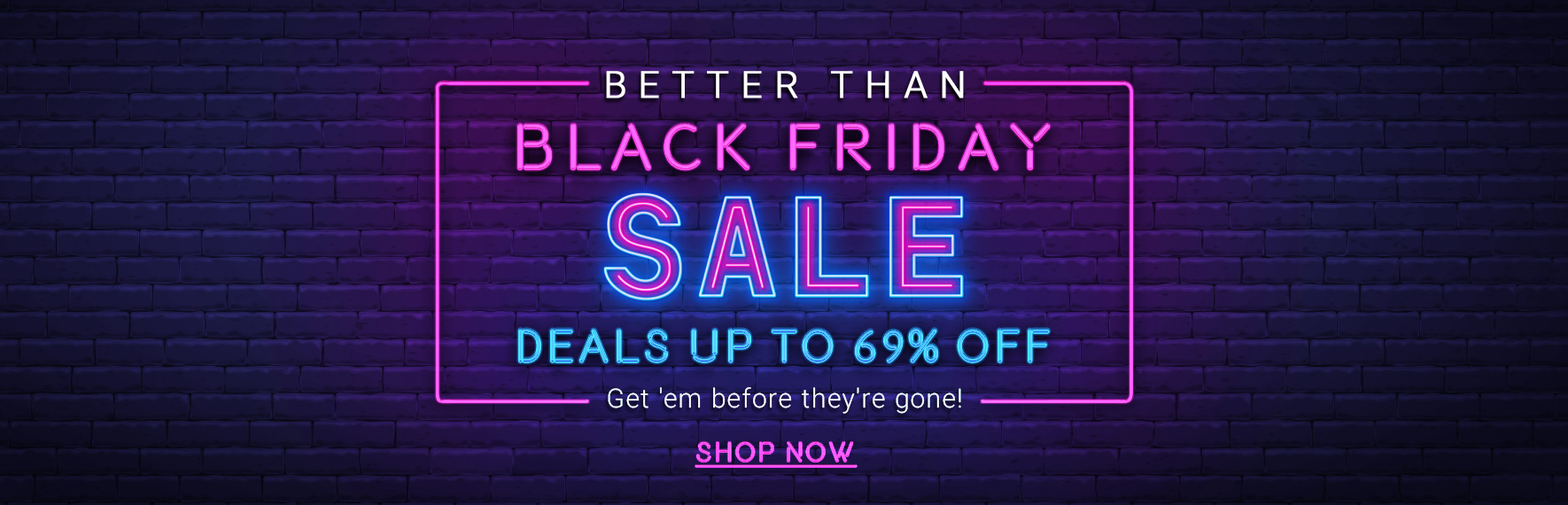 "Better than Black Friday Sale Deals up to 69% off Get 