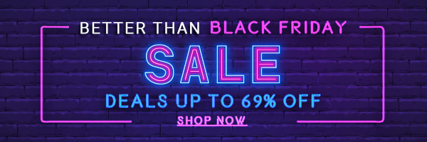 Better than Black Friday Sale Deals up to 69% off Get 'em before they're gone! Shop now