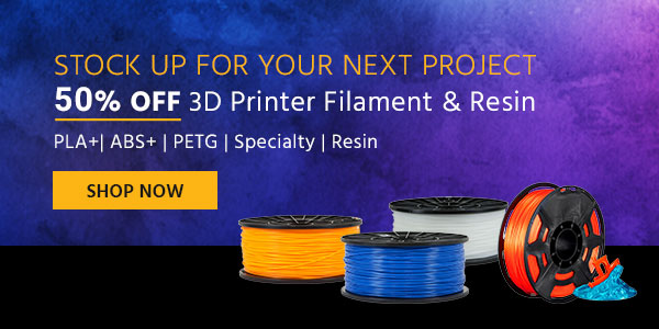 Stock Up For Your Next Project 50% off 3D Printer Filament & Resin PLA+| ABS+ | PETG | Specialty | Resin Shop Now >