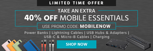 Take an extra 40% off Mobile Essentials Use promo code: MOBILENOW Power Banks | Lightning Cables | USB Hubs & Adapters | USB-C & Micro-B Cables | Charging Limited Time Offer Shop Now