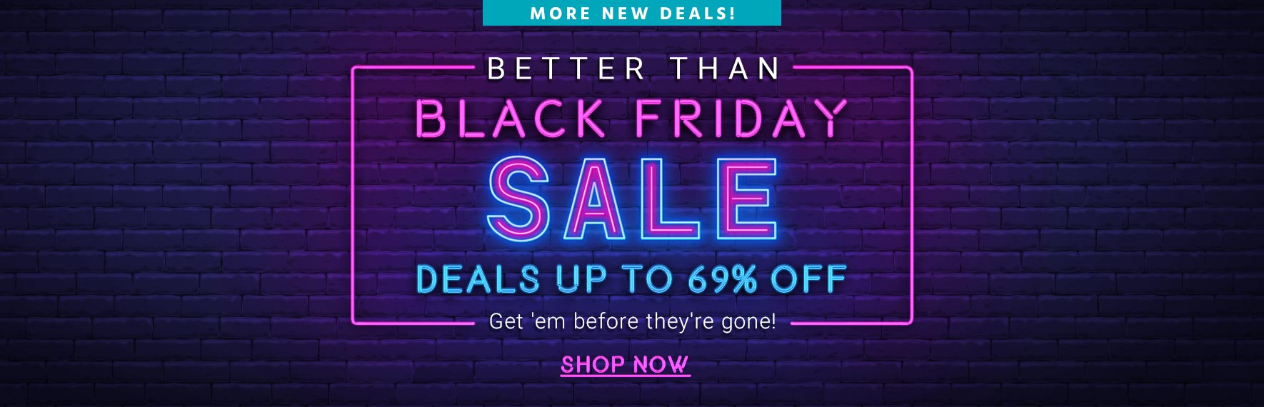 "Better than Black Friday Sale Deals up to 69% off Get 