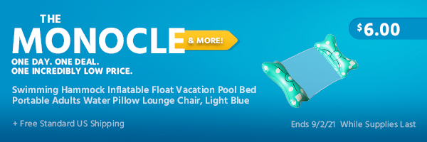 The Monocle. & More One Day. One Deal. Swimming Hammock Inflatable Float Vacation Pool Bed Portable Adults Water Pillow Lounge Chair, Light Blue $6.99 + Free Standard US Shipping Ends 9/2/21 While Supplies Last