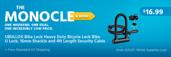 The Monocle. & More One Weekend. One Deal. UBULLOX Bike Lock Heavy Duty Bicycle Lock Bike U Lock, 16mm Shackle and 4ft Length Security Cable $16.99 + Free Standard US Shipping Ends 9/5/21 While Supplies Last