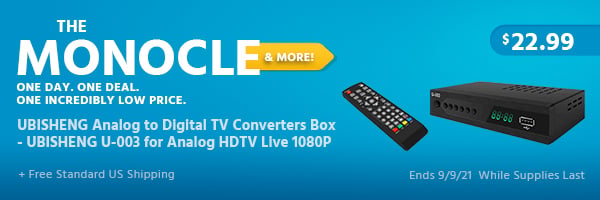 The Monocle. & More One Day. One Deal. UBISHENG Analog to Digital TV Converters Box - UBISHENG U-003 for Analog HDTV Live 1080P $22.99 + Free Standard US Shipping Ends 9/9/21 While Supplies Last