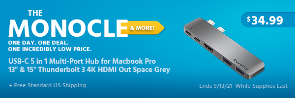 The Monocle. & More One Day. One Deal. USB-C 5 in 1 Multi-Port Hub for Macbook Pro 13" & 15" Thunderbolt 3 4K HDMI Out Space Grey $34.99 + Free Standard US Shipping Ends 9/13/21 While Supplies Last