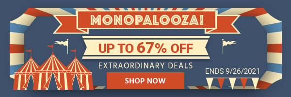 Monopalooza! Up to 67% off extraordinary deals Ends 9/26/21 Shop Now