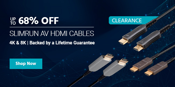 Clearance (tag) Up to 68% off SlimRun AV HDMI Cables 4K & 8K | Backed by a Lifetime Guarantee Shop Now