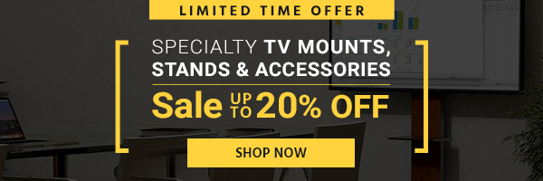 Up to 20% off Specialty TV Mounts, Stands & Accessories Sale Limited Time Offer Shop Now