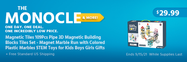 The Monocle. & More One Day. One Deal. Magnetic Tiles 109Pcs Pipe 3D Magnetic Building Blocks Tiles Set - Magnet Marble Run with Colored Plastic Marbles STEM Toys for Kids Boys Girls Gifts $29.99 + Free Standard US Shipping Ends 9/15/21 While Supplies Last