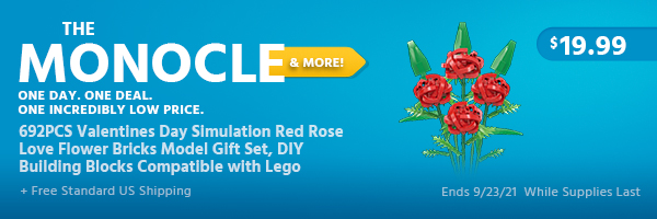 The Monocle. & More One Day. One Deal. 692PCS Valentines Day Simulation Red Rose Love Flower Bricks Model Gift Set, DIY Building Blocks Compatible with Lego $19.99 + Free Standard US Shipping Ends 9/23/21 While Supplies Last