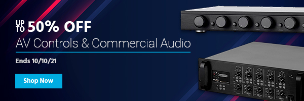 Up to 50% off AV Controls & Commercial Audio Ends 10/10/21 Shop Now