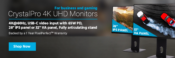 NEW (tag) CrystalPro 4K UHD Monitors For business and gaming 4K@60Hz, USB‑C video input with 65W PD, 28"" IPS panel or 32"" VA panel, fully articulating stand Backed by a 1 Year PixelPerfect™ Warranty Shop Now