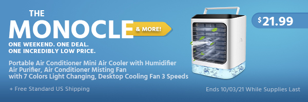 The Monocle. & More One Weekend. One Deal. Portable Air Conditioner Mini Air Cooler with Humidifier Air Purifier, Air Conditioner Misting Fan with 7 Colors Light Changing, Desktop Cooling Fan 3 Speeds $21.99 + Free Standard US Shipping Ends 10/03/21 While Supplies Last