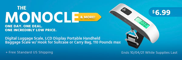 The Monocle. & More One Day. One Deal. Digital Luggage Scale, LCD Display Portable Handheld Baggage Scale w/ Hook for Suitcase or Carry Bag, 110 Pounds max $6.99 + Free Standard US Shipping Ends 10/04/21 While Supplies Last