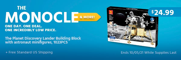 The Monocle. & More One Day. One Deal. The Planet Discovery Lander Building Block with astronaut minifigures, 1023PCS $24.99 + Free Standard US Shipping Ends 10/05/21 While Supplies Last