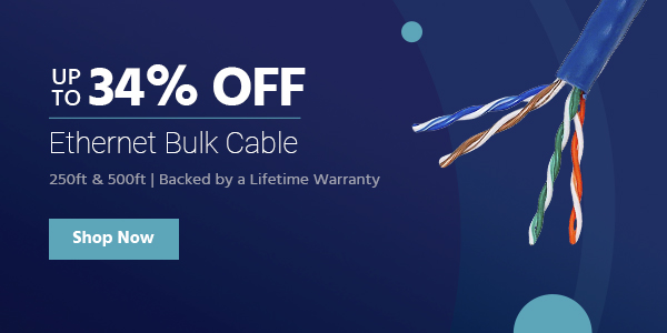 Up to 34% off Ethernet Bulk Cable 250ft & 500ft | Backed by a Lifetime Warranty Shop Now