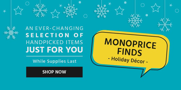 Monoprice Finds Holiday Décor An ever-changing selection of handpicked items just for you While Supplies Last Shop now