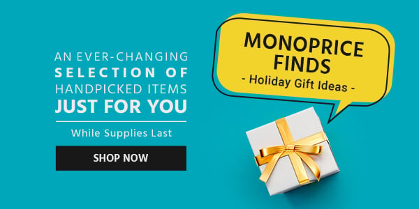 Monoprice Finds Holiday Gift Ideas An ever-changing selection of handpicked items just for you While Supplies Last Shop Now