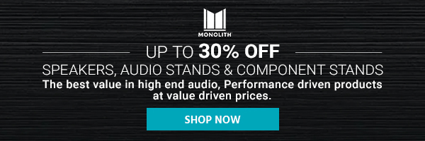 Up to 30% off Monolith (Logo) Speakers, Audio Stands & Component Stands The best value in high end audio, Performance driven products at value driven prices.