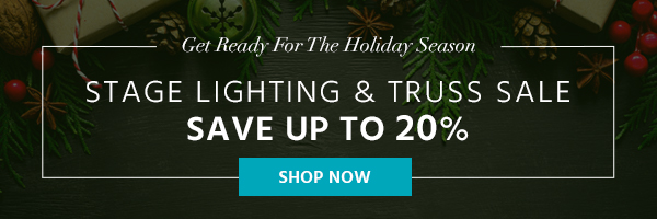 Get ready for the Holiday Season Stage Lighting & Truss Sale Save up to 20% Shop Now